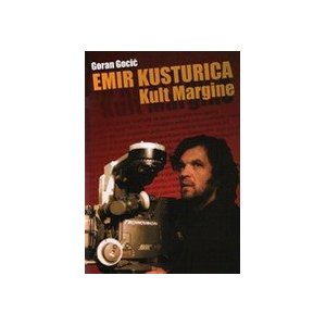 Emir Kusturica Kult margine - Goran Gocić